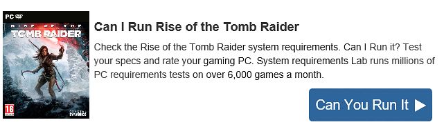 CAN YOU RUN IT : Rise Of The Tomb Raider